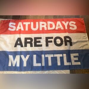 Custom “SATURDAYS ARE FOR MY LITTLE” flag